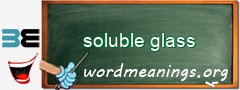 WordMeaning blackboard for soluble glass